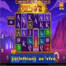 corinthians ao vivo futebol play